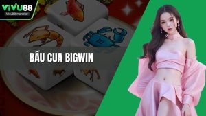 Bầu Cua BigWin