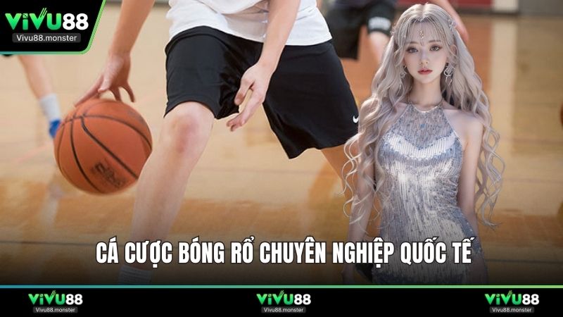 Cá cược bóng rổ chuyên nghiệp quốc tế
