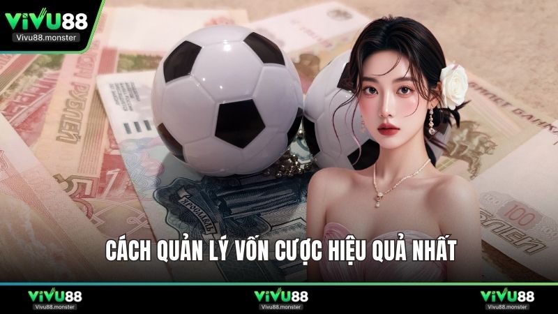 Cách quản lý vốn cược hiệu quả nhất