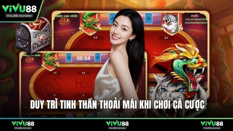 Duy trì tinh thần thoải mái khi chơi cá cược