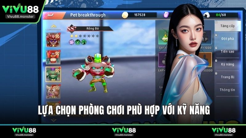 Lựa chọn phòng chơi phù hợp với kỹ năng