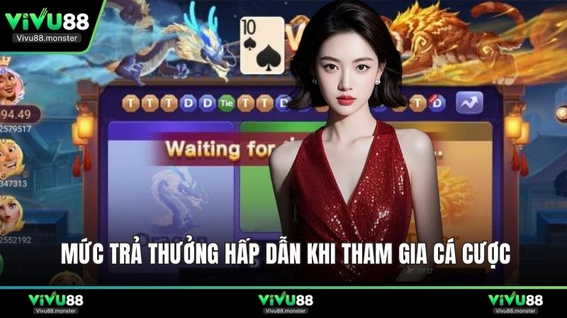 Mức trả thưởng hấp dẫn khi tham gia cá cược