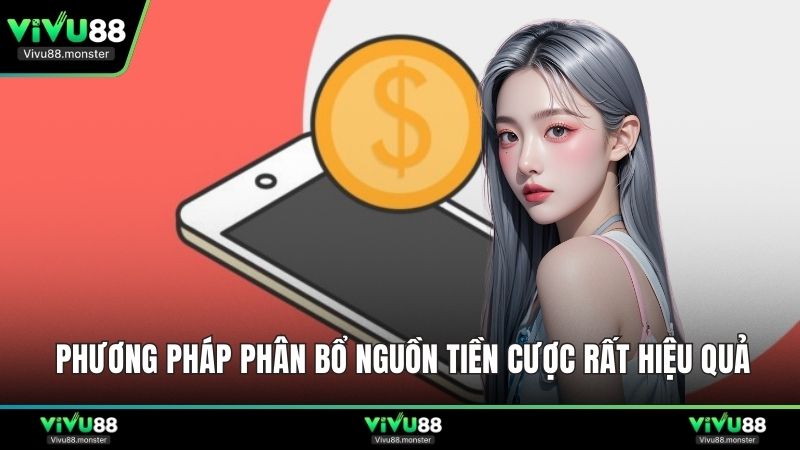 Phương pháp phân bổ nguồn tiền cược rất hiệu quả