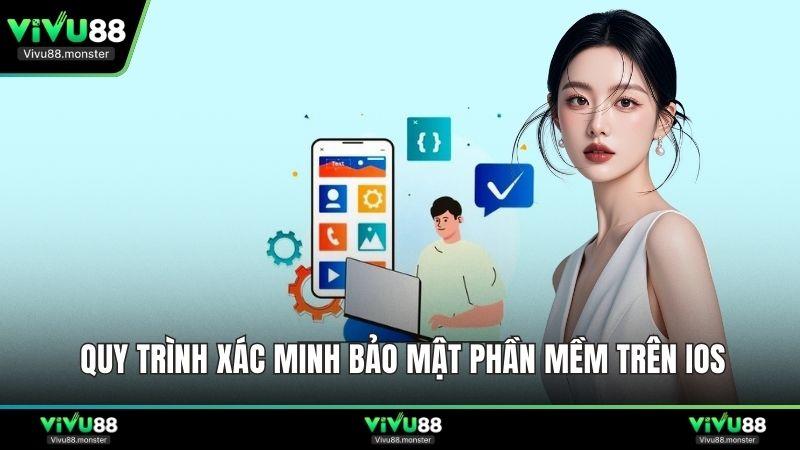 Quy trình xác minh bảo mật phần mềm trên iOS
