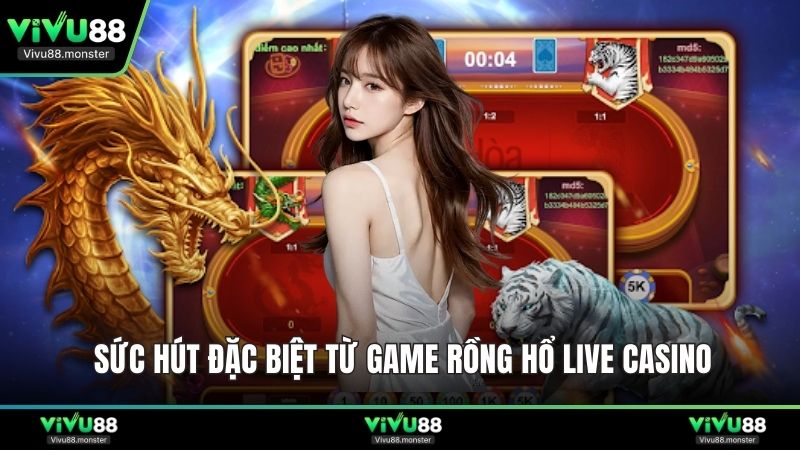 Sức hút đặc biệt từ game rồng hổ Live Casino