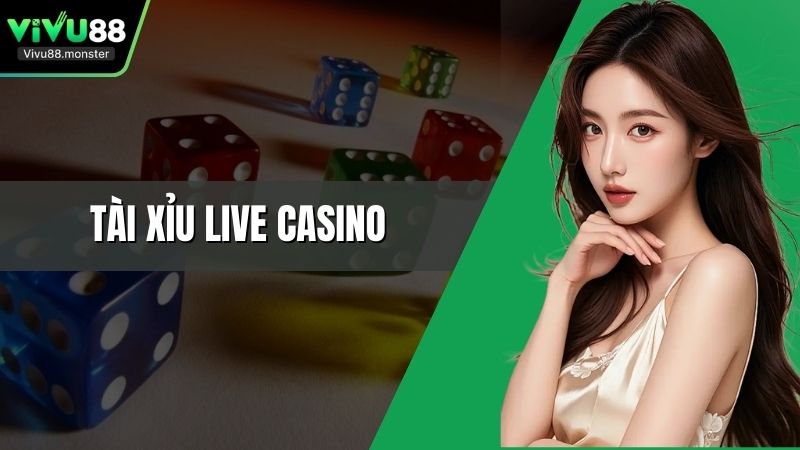 Tài Xỉu Live Casino