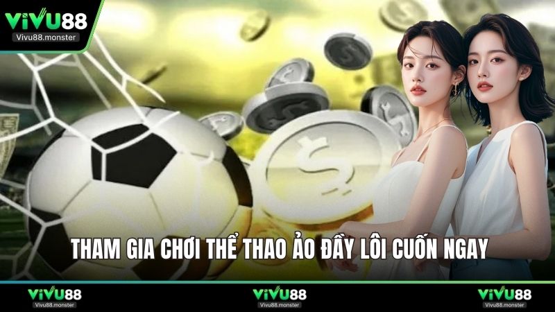 Tham gia chơi thể thao ảo đầy lôi cuốn ngay