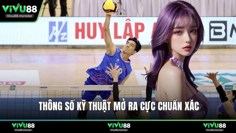 Thông số kỹ thuật mở ra cực chuẩn xác